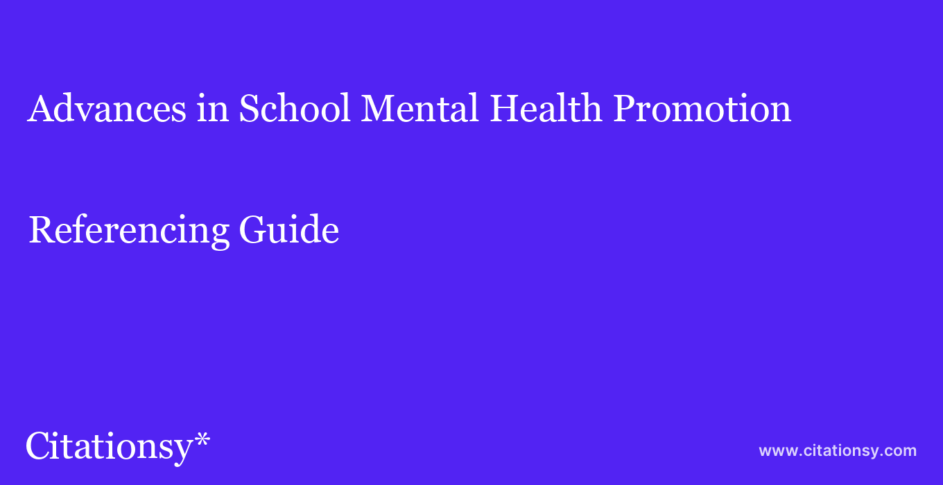 cite Advances in School Mental Health Promotion  — Referencing Guide